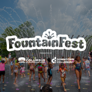 FountainFest presented by Columbus Recreation and Parks and Downtown Columbus, Inc.